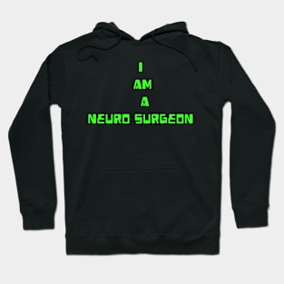 I am Neuro Surgeon Hoodie